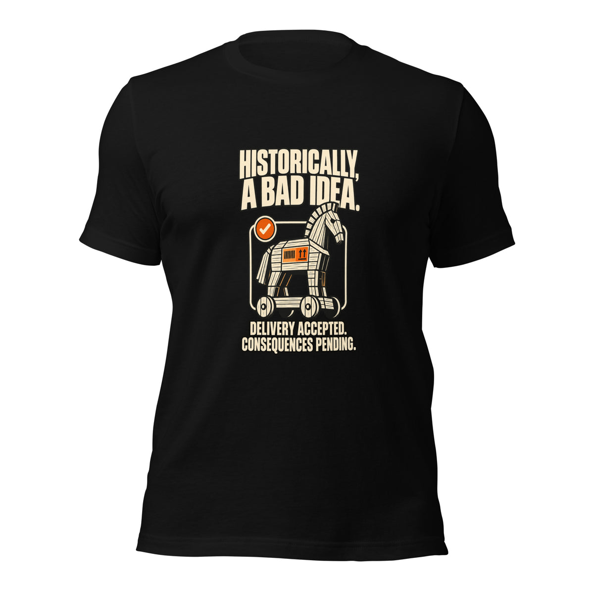 Historically, a Bad Idea funny Trojan horse history t-shirt in black, front view