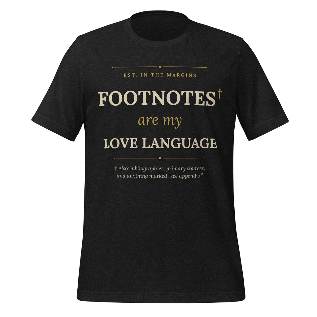 Footnotes Are My Love Language history and book lover t-shirt in black heather, front view