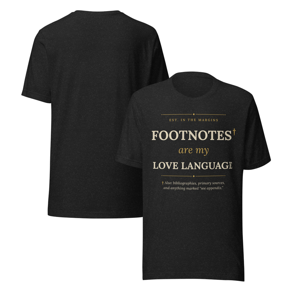 Footnotes Are My Love Language historian gift t-shirt in black heather, front and back view